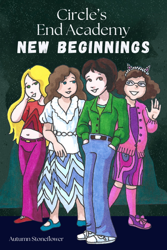 Circle's End Academy: New Beginnings by Autumn Stoneflower